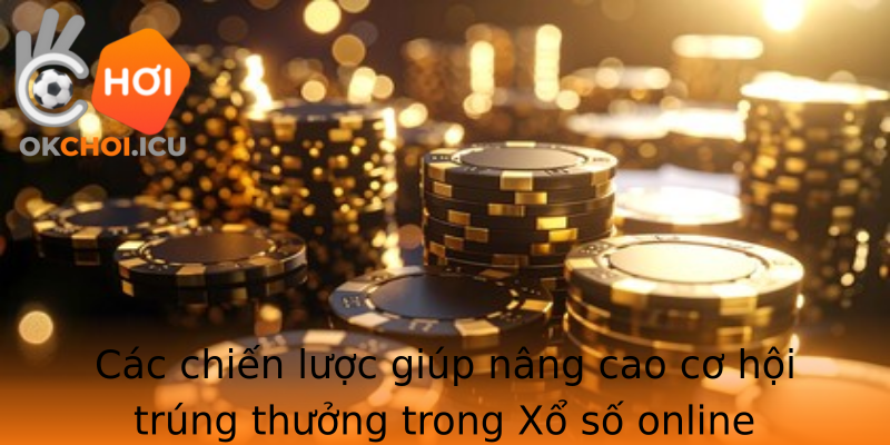 Khám Phá Xổ Số Online - Cơ Hội Trúng Lớn Mỗi Ngày cùng Okchoi 3 Cac Chien Luoc Giup Nang Cao Co Hoi Trung Thuong Trong Strongxo So Onlinestrong
