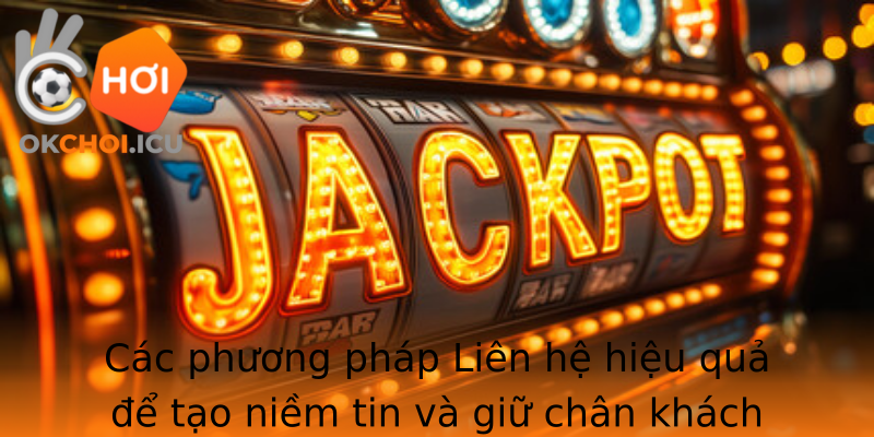 Cac Phuong Phap Stronglien Hestrong Hieu Qua E Tao Niem Tin Va Giu Chan Khach Hang