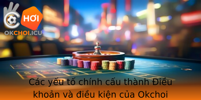 Điều khoản và điều kiện - Bí quyết để bảo vệ quyền lợi của bạn 2 Cac Yeu To Chinh Cau Thanh Strongieu Khoan Va Ieu Kienstrong Cua Strongokchoistrong