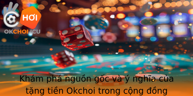 Khám phá nguồn gốc và ý nghĩa của tặng tiền Okchoi trong cộng đồng Việt Nam Khám phá nguồn gốc và ý nghĩa của tặng tiền Okchoi trong cộng đồng Việt Nam