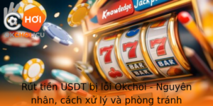 Rut Tien Usdt Bi Loi Okchoi Nguyen Nhan Cach Xu Ly Va Phong Tranh