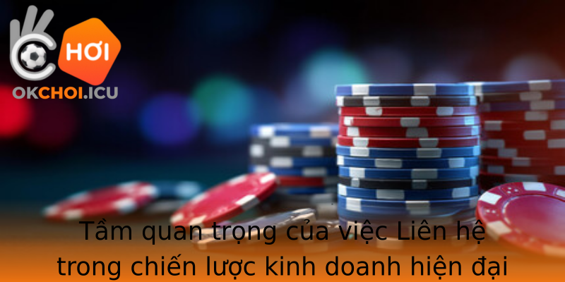 Tam Quan Trong Cua Viec Stronglien Hestrong Trong Chien Luoc Kinh Doanh Hien Ai